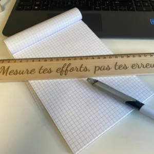 Règle en Hêtre 30cm "Mesure tes efforts..."